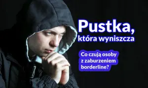 Czym jest zaburzenie osobowości borderline? Objawy, przyczyny i leczenie