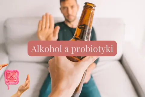 Probiotyki a alkohol: Czy można łączyć? Fakty i zalecenia