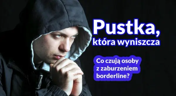Czym jest zaburzenie osobowości borderline? Objawy, przyczyny i leczenie